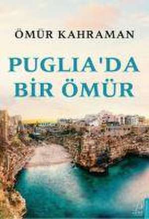 Pugliada Bir Ömür de Ömür Kahraman