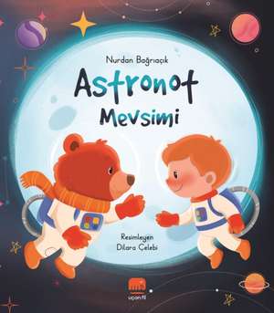 Astronot Mevsimi de Nurdan Bagriacik