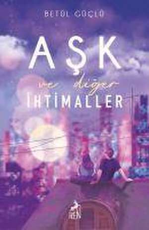 Ask ve Diger Ihtimaller de Betül Güclü