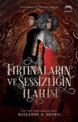 Firtinalarin ve Sessizligin Ilahisi - Tayflarin ve Yikimin Sarkisi 2.Kitap de Roseanne A. Brown