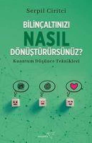 Bilincaltinizi Nasil Dönüstürürsünüz? de Serpil Ciritci