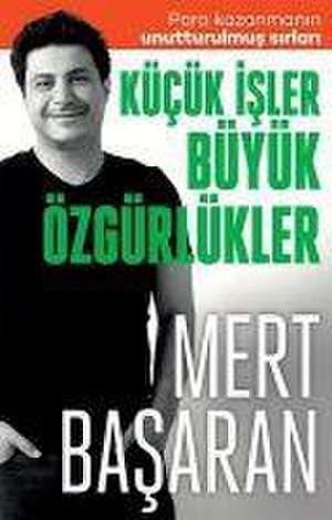 Kücük Isler Büyük Özgürlükler de Mert Basaran