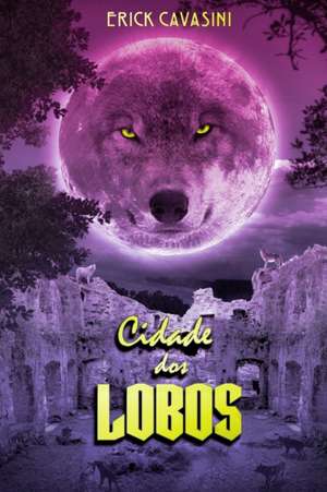 CIDADE DOS LOBOS de Tiago Cavasini Cavasini