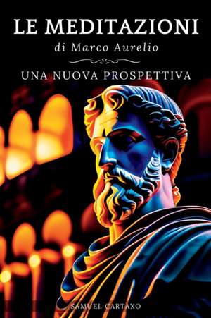 Le MEDITAZIONI di Marco Aurelio de Samuel Cartaxo