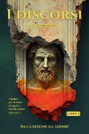 I discorsi di Epitteto (Libro 3) - Dalla lezione all'azione! de Epicteto