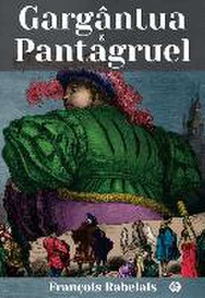 Gargântua E Pantagruel de François Rabelais