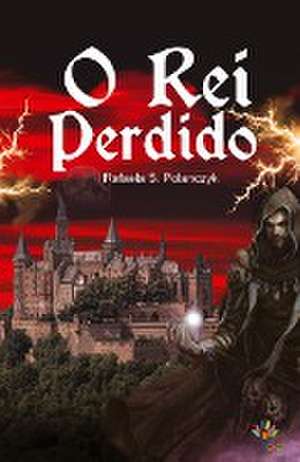 O REI PERDIDO de Rafaela S. Polanczyk