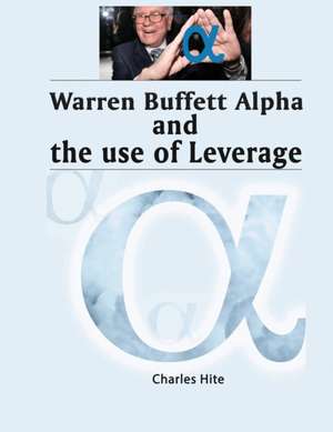 Warren Buffett Alpha and the use of Leverage de Charles Hite