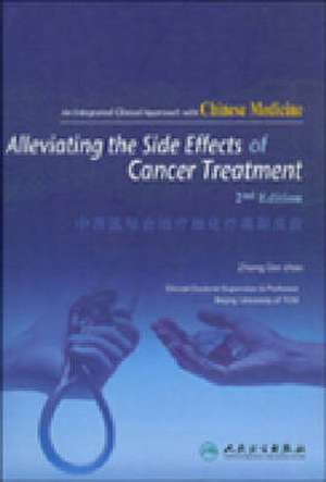 Alleviating the Side Effects of Cancer Treatment: An Integrated Clinical Approach With Chinese Medicine de Dai-zhao Zhang