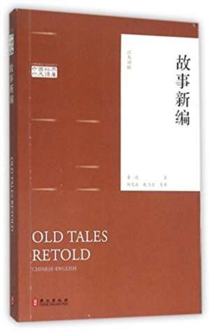 Xun, L: Old Tales Retold - Chinese Classic de Lu Xun