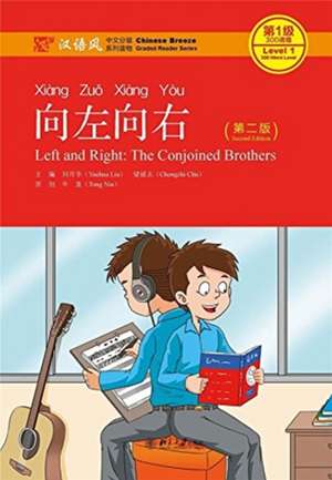 Left and Right: the Conjoined Brothers - Chinese Breeze Graded Reader, Level 1: 300 Words Level de Liu Yuehua