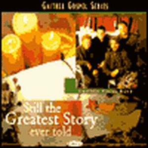 Still the Greatest Story Ever Told de Gaither Vocal Band