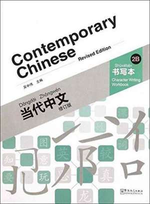 Contemporary Chinese Vol.2B - Character Writing Workbook de Zhongwei Wu