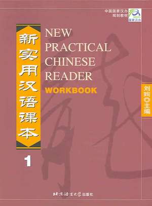 New Practical Chinese Reader Vol.1 Workbook de Xun Liu