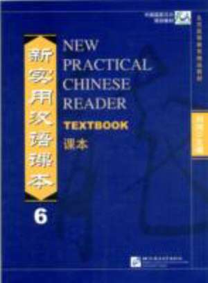 New Practical Chinese Reader 6, Textbook de Xun Liu