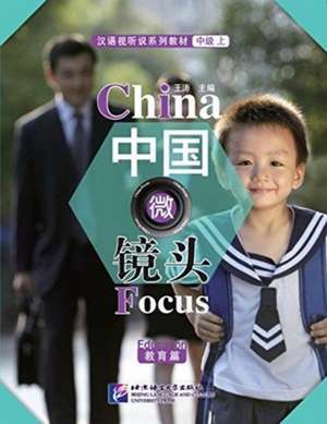 China Focus: Chinese Audiovisual-Speaking Course - Intermediate (Education) de Wang Tao