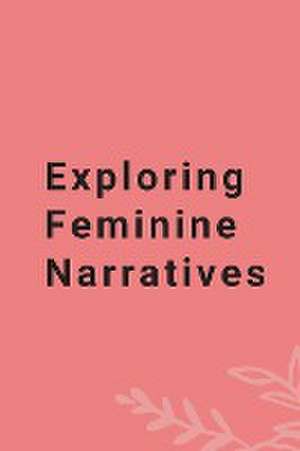 Exploring Feminine Narratives de Suriya Murthi