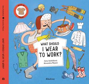 What Should I Wear To Work? de Jana Sedlackova