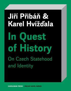 In Quest of History: On Czech Statehood and Identity de Jirí Pribán