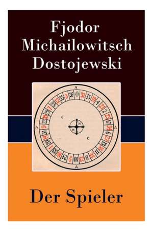 Der Spieler de Fjodor Michailowitsch Dostojewski