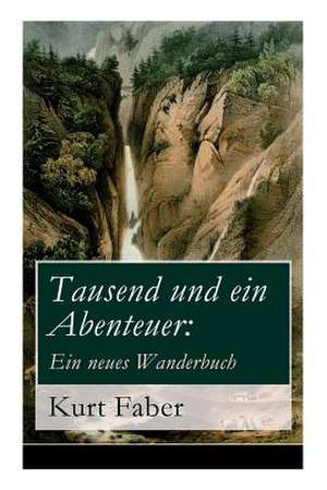 Tausend Und Ein Abenteuer de Kurt Faber