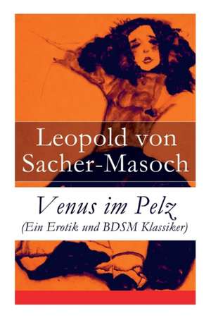 Venus im Pelz (Ein Erotik und BDSM Klassiker) de Leopold Von Sacher-Masoch