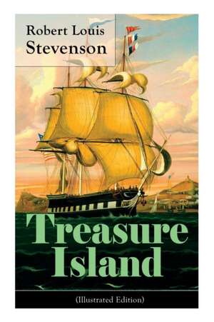 Treasure Island (Illustrated Edition): Adventure Tale of Buccaneers and Buried Gold de Robert Louis Stevenson