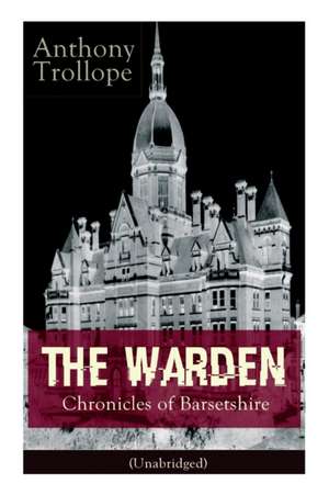 The Warden - Chronicles of Barsetshire (Unabridged): Victorian Classic de Anthony Trollope