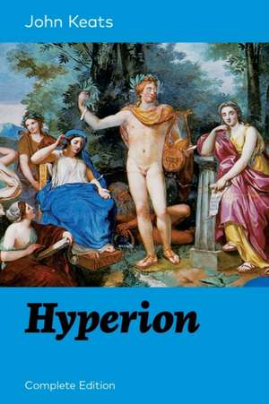 Hyperion (Complete Edition) de John Keats