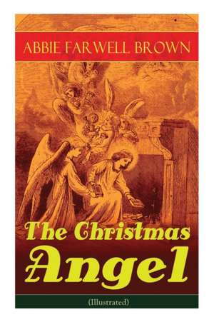 The Christmas Angel (Illustrated) de Abbie Farwell Brown