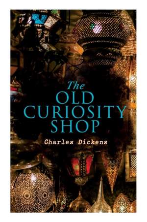 The Old Curiosity Shop: Illustrated Edition de Charles Dickens