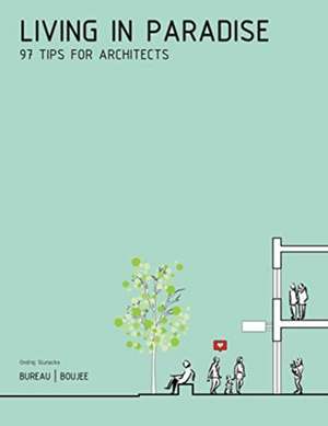 Living in Paradise: 97 Tips for Architects de Ondrej Slunecko