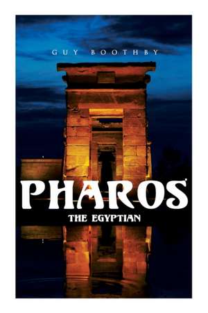 Pharos, the Egyptian: Horror Novel de Guy Boothby