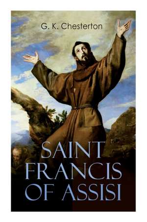 Saint Francis of Assisi de G. K. Chesterton