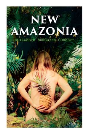 New Amazonia de Elizabeth Burgoyne Corbett
