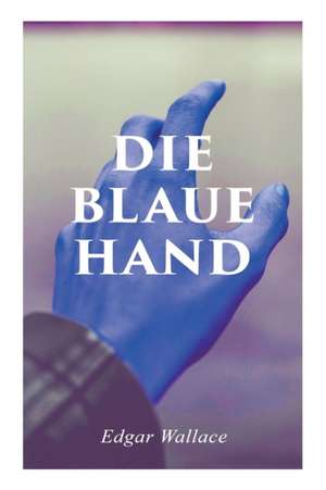 Die blaue Hand de Edgar Wallace