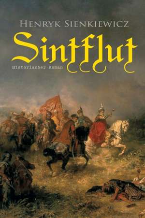 Sintflut (Historischer Roman) de Henryk Sienkiewicz