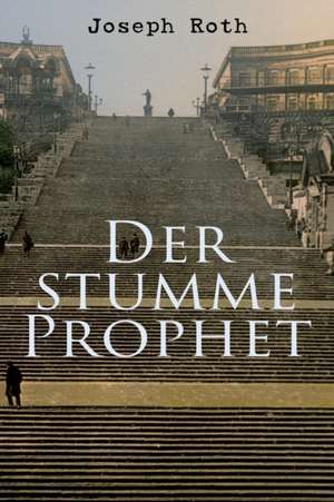 Der stumme Prophet de Joseph Roth