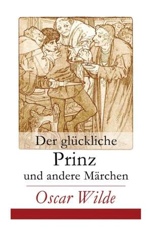 Der glückliche Prinz und andere Märchen de Oscar Wilde