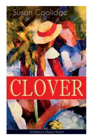 CLOVER (Children's Classics Series) de Susan Coolidge