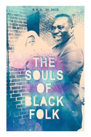 The Souls of Black Folk de W. E. B. DuBois