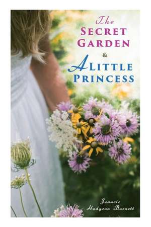 The Secret Garden & A Little Princess de Francis Hodgson Burnett