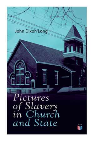 Pictures of Slavery in Church and State de John Dixon Long