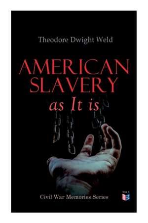 American Slavery as It Is: Testimony of a Thousand Witnesses de Theodore Dwight Weld