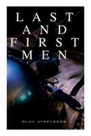 Last and First Men de Olaf Stapledon