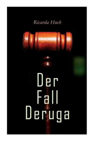Der Fall Deruga de Ricarda Huch