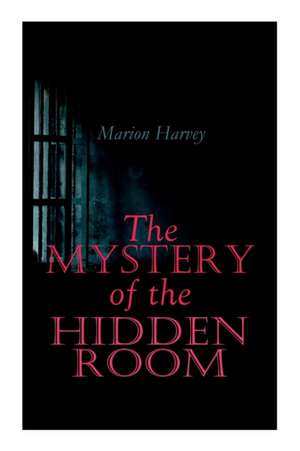 The Mystery of the Hidden Room de Marion Harvey