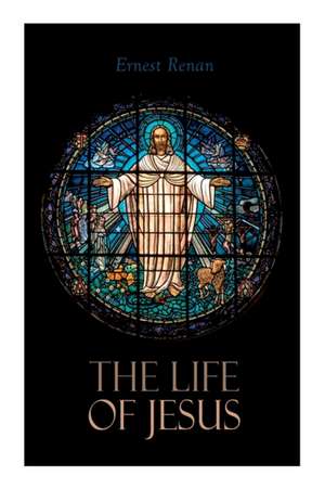 The Life of Jesus de Ernest Renan