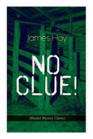 No Clue! (Murder Mystery Classic) de James Hay