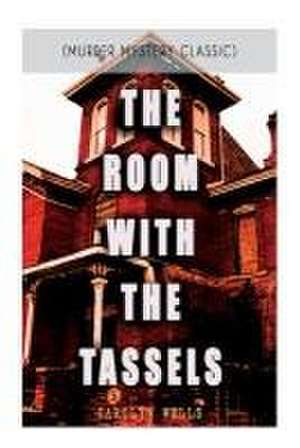 The Room with the Tassels (Murder Mystery Classic) de Carolyn Wells